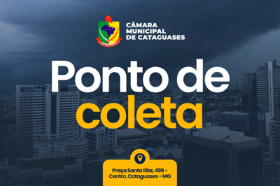 Câmara Municipal de Cataguases é ponto de coleta de doações para municípios da Zona da Mata atingidos pelas enchentes